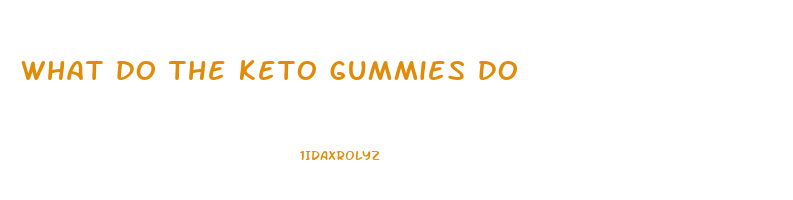 what do the keto gummies do