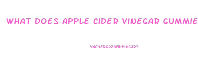 what does apple cider vinegar gummies do for your health