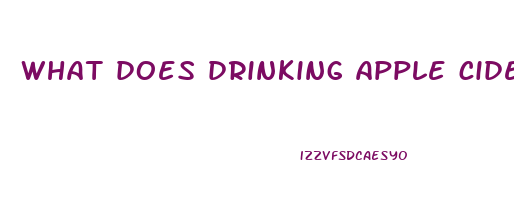 what does drinking apple cider vinegar and cranberry juice do