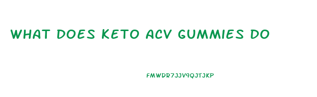 what does keto acv gummies do