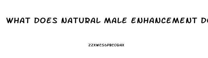 what does natural male enhancement do