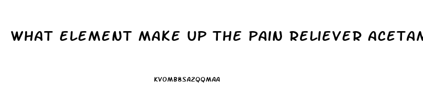 what element make up the pain reliever acetaminophen