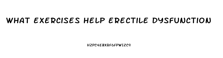 what exercises help erectile dysfunction