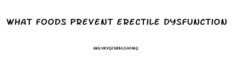 what foods prevent erectile dysfunction