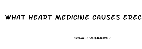 what heart medicine causes erectile dysfunction