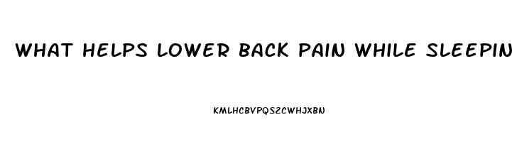 what helps lower back pain while sleeping