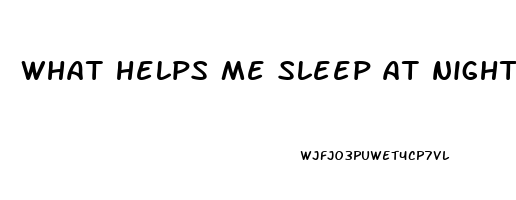 what helps me sleep at night