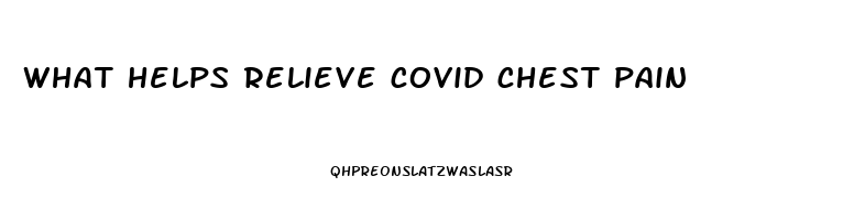 what helps relieve covid chest pain