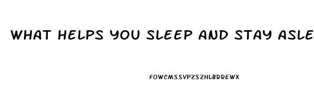 what helps you sleep and stay asleep