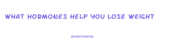 what hormones help you lose weight