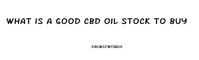 what is a good cbd oil stock to buy