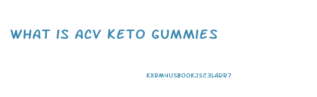 what is acv keto gummies
