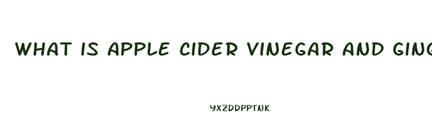 what is apple cider vinegar and ginger gummies good for