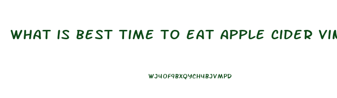 what is best time to eat apple cider vinegar gummies