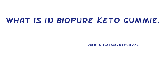 what is in biopure keto gummies