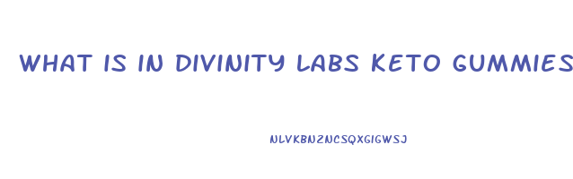 what is in divinity labs keto gummies