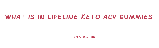what is in lifeline keto acv gummies