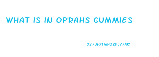 what is in oprahs gummies