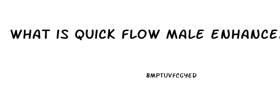 what is quick flow male enhancement