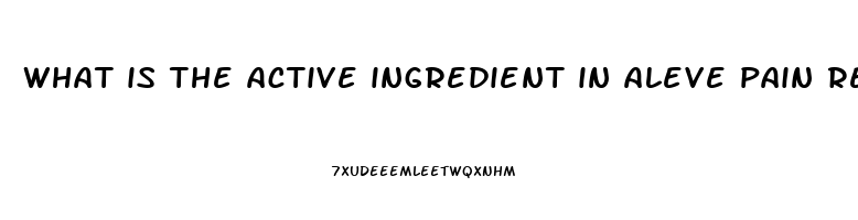 what is the active ingredient in aleve pain reliever