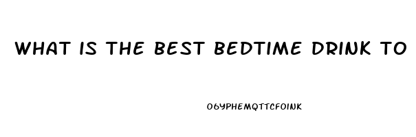 what is the best bedtime drink to help you sleep