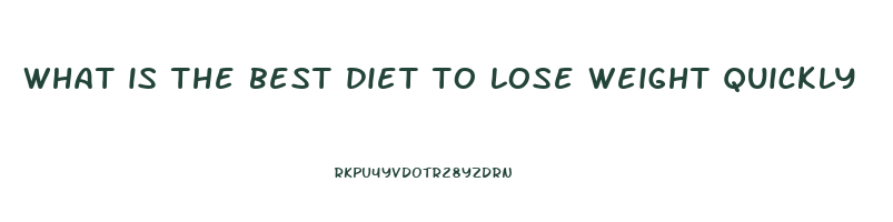 what is the best diet to lose weight quickly