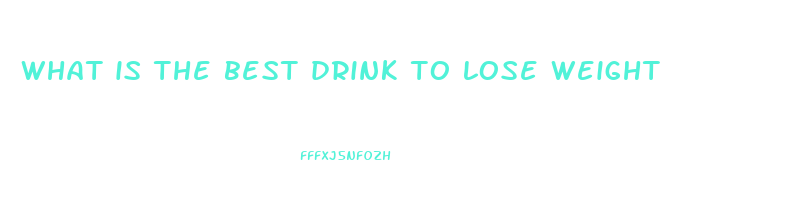 what is the best drink to lose weight