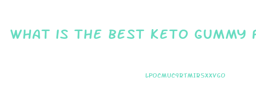 what is the best keto gummy for weight loss