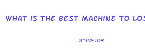 what is the best machine to lose weight