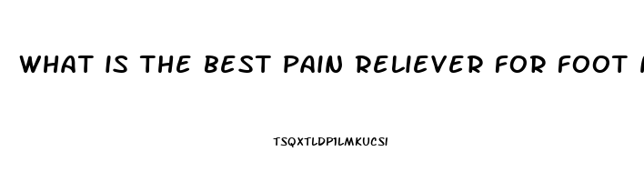 what is the best pain reliever for foot neuropathy