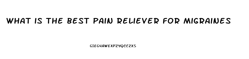 what is the best pain reliever for migraines