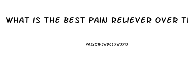 what is the best pain reliever over the counter