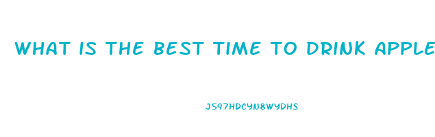 what is the best time to drink apple cider vinegar