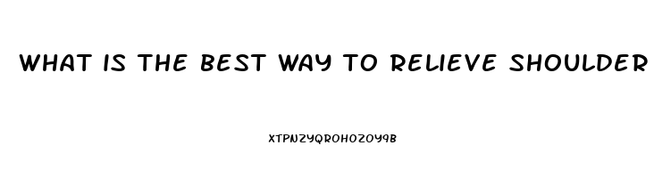 what is the best way to relieve shoulder pain