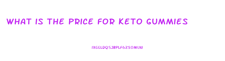 what is the price for keto gummies