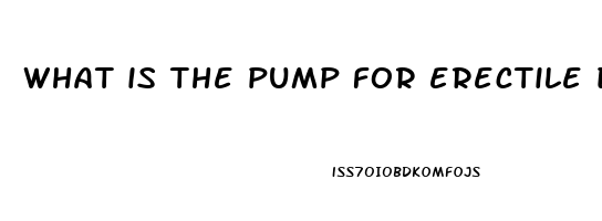 what is the pump for erectile dysfunction