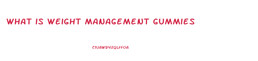 what is weight management gummies
