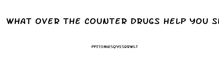 what over the counter drugs help you sleep