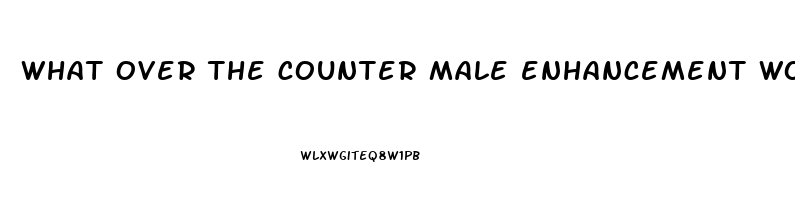 what over the counter male enhancement works best