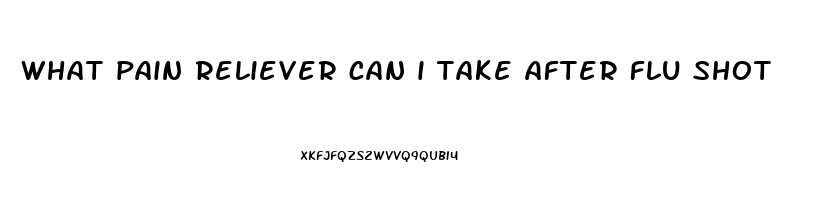 what pain reliever can i take after flu shot