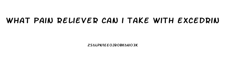 what pain reliever can i take with excedrin