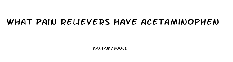 what pain relievers have acetaminophen