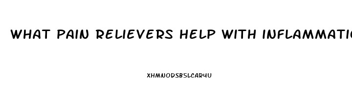 what pain relievers help with inflammation