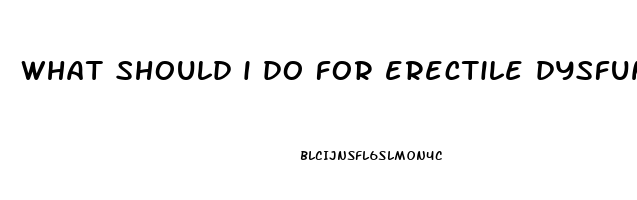 what should i do for erectile dysfunction