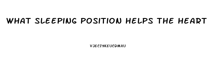 what sleeping position helps the heart