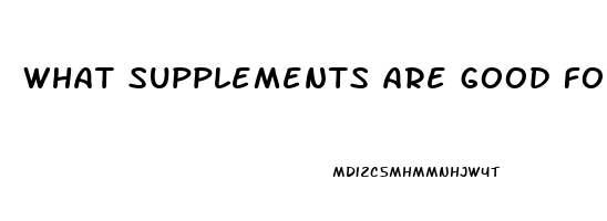 what supplements are good for male enhancement