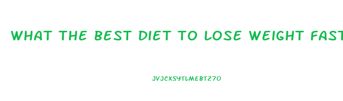 what the best diet to lose weight fast