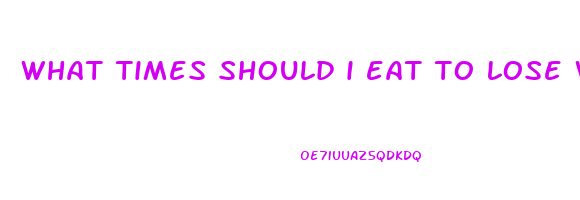 what times should i eat to lose weight