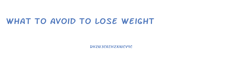 what to avoid to lose weight