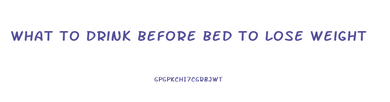 what to drink before bed to lose weight